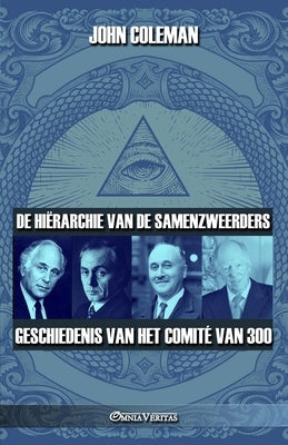De hiërarchie van de samenzweerders: Geschiedenis van het comité van 300 by Coleman, John