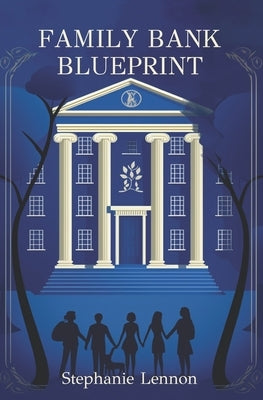 Family Bank Blueprint: Set Your Children Up for a Lifetime of Financial Literacy and Success by Lennon, Stephanie