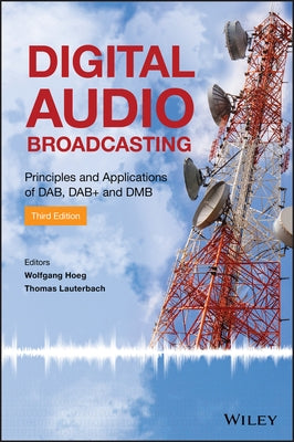 Digital Audio Broadcasting: Principles and Applications of Dab, Dab + and Dmb by Hoeg, Wolfgang