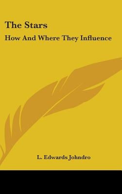 The Stars: How and Where They Influence by Johndro, L. Edwards