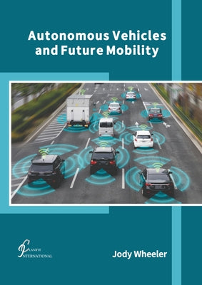 Autonomous Vehicles and Future Mobility by Wheeler, Jody