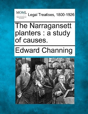 The Narragansett Planters: A Study of Causes. by Channing, Edward