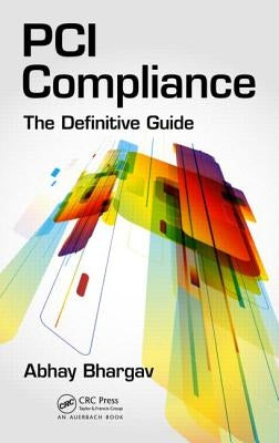 PCI Compliance: The Definitive Guide by Bhargav, Abhay