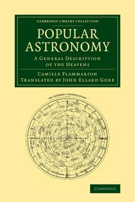 Popular Astronomy: A General Description of the Heavens by Flammarion, Camille