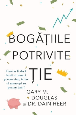 BOGĂȚIILE POTRIVITE ȚIE (Romanian) by Douglas, Gary M.