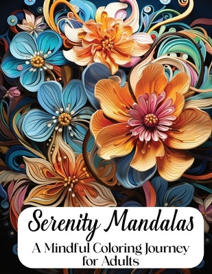 Serenity Mandalas: A Mindful Coloring Journey for Adults by Entertainment, Crystal Lake