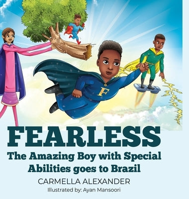 Fearless the Amazing Boy with Special Abilities goes to Brazil by Alexander, Carmella