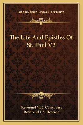 The Life And Epistles Of St. Paul V2 by Conybeare, Reverend W. J.