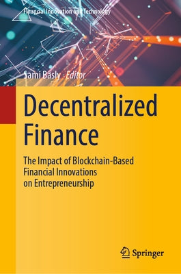 Decentralized Finance: The Impact of Blockchain-Based Financial Innovations on Entrepreneurship by Basly, Sami