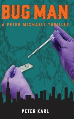 Bug Man: A Peter Michaels Thriller by Karl, Peter