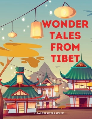 Wonder Tales from Tibet by Eleanore Myers Jewett