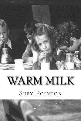 Warm Milk: A New Zealand Childhood by Pointon, Susy