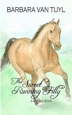 The Sweet Running Filly: A Bonnie Book by Johnson, Pat