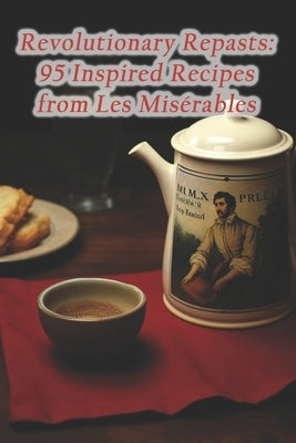 Revolutionary Repasts: 95 Inspired Recipes from Les Misérables by Rye, Finland Kalakukko Bake