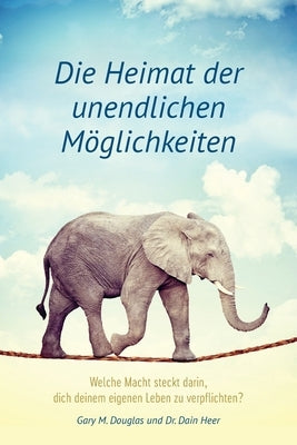 Die Heimat der unendlichen Möglichkeiten (German) by Douglas, Gary M.