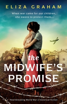 The Midwife's Promise: Heartbreaking World War 2 historical fiction by Graham, Eliza