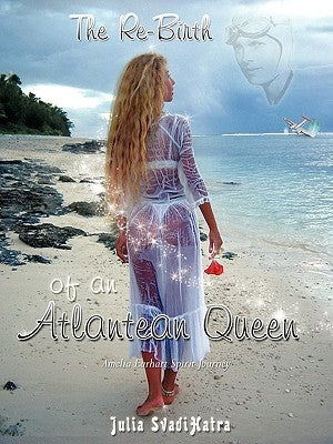The Re-birth of an Atlantean Queen by Svadihatra, Julia