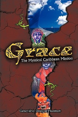 Grace: The Mystical Caribbean Mission by GeneviÃ¨ve Douyon Flambert