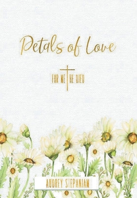 Petals of Love by Stepanian, Audrey