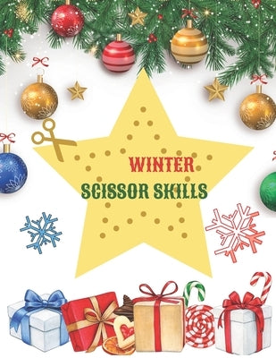 Winter Scissor Skills: Scissor Skills Preschool Activity Book: Learn to Cut Lines, Shapes, Winter Images Fun Cutting & Coloring Book for Kids by Publishing, Andreea