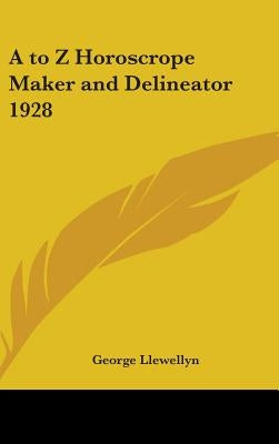 A to Z Horoscrope Maker and Delineator 1928 by Llewellyn, George