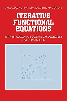 Iterative Functional Equations by Kuczma, Marek