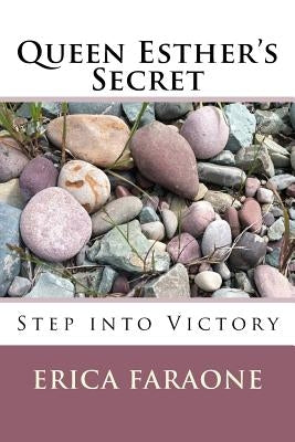 Queen Esther's Secret: Step into Victory by Faraone, Erica