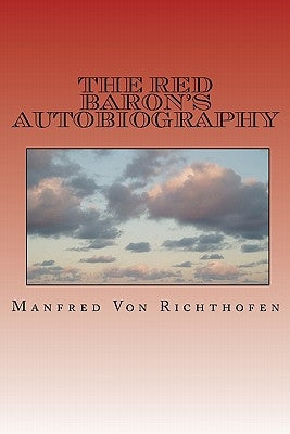 The Red Baron's Autobiography: The Red Fighter Pilot by Barker, J. Ellis