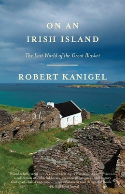 On an Irish Island: The Lost World of the Great Blasket by Kanigel, Robert