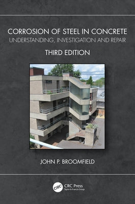 Corrosion of Steel in Concrete: Understanding, Investigation and Repair by Broomfield, John P.