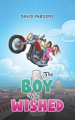 The Boy Who Wished by Parsons, David