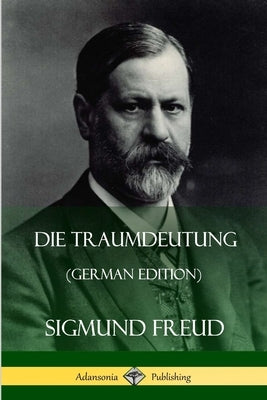 Die Traumdeutung (German Edition) by Freud, Sigmund