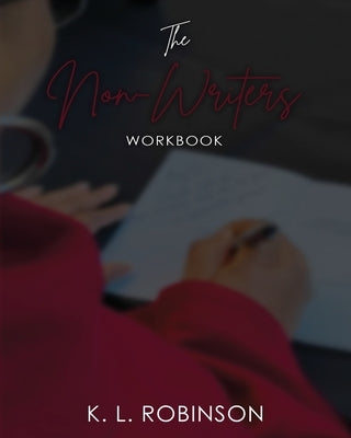 The Non-Writer's Workbook by Robinson, K. L.