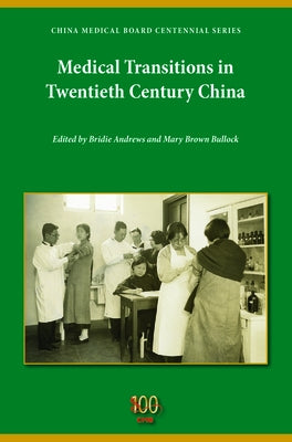 Medical Transitions in Twentieth-Century China by Andrews, Bridie