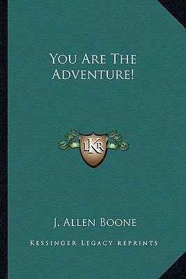 You Are The Adventure! by Boone, J. Allen