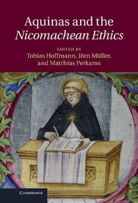Aquinas and the Nicomachean Ethics by Hoffmann, Tobias