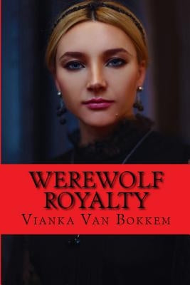 Werewolf Royalty by Bokkem, Vianka Van