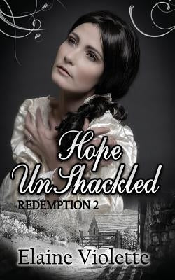 Hope UnShackled by Violette, Elaine