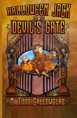 Halloween Jack and the Devil's Gate by Gallowglas, M. Todd