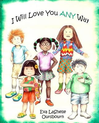 I Will Love You ANY Way by Oursbourn, Eva Lashelle