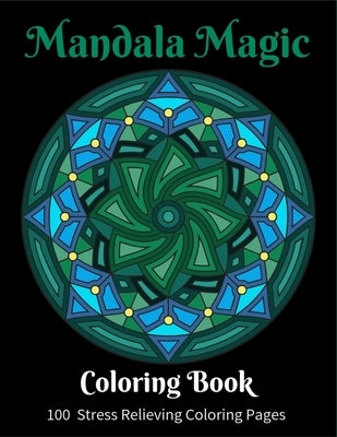 Mandala Magic: Mandala Magic -Stunning Meditation Mandala Patterns For You To Color In. This Coloring Book For Adults has 101 Pages ( by Publishing, Rg Dragon