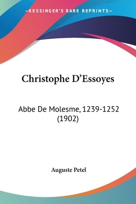 Christophe D'Essoyes: Abbe De Molesme, 1239-1252 (1902) by Petel, Auguste