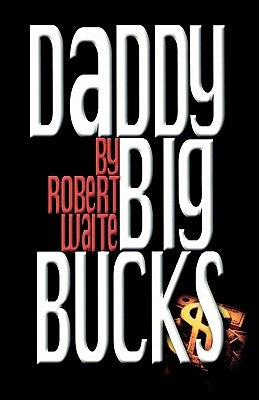 Daddy Big Bucks by Waite, Robert