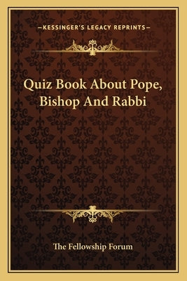 Quiz Book About Pope, Bishop And Rabbi by The Fellowship Forum