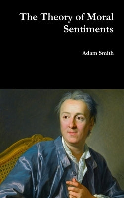 The Theory of Moral Sentiments by Smith, Adam