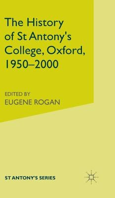 The History of St Antony's College, Oxford, 1950-2000 by Nicholls, C. S.