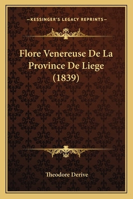 Flore Venereuse De La Province De Liege (1839) by Derive, Theodore