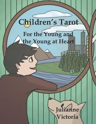 Children's Tarot: For the Young and the Young at Heart by Victoria, Julianne