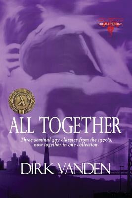 All Together: The All Trilogy by Vanden, Dirk