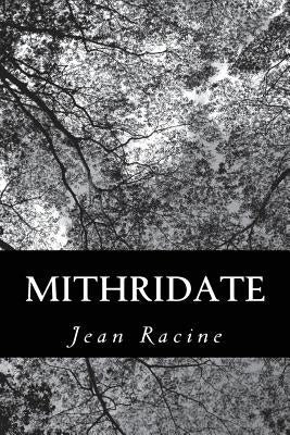 Mithridate by Racine, Jean